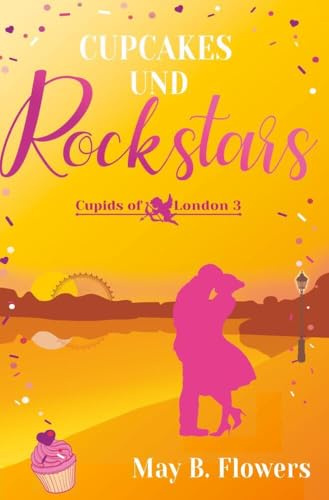 Cupcakes und Rockstars: Cupids of London Band 3