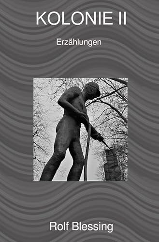 KOLONIE / KOLONIE II: Erzählungen