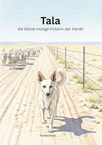 Tala: Die kleine mutige Hüterin der Herde