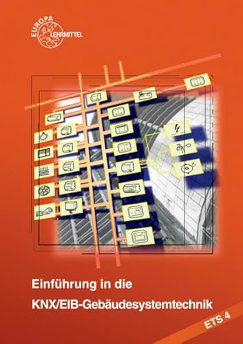 Einführung in die KNX/EIB-Gebäudesystemtechnik ETS4