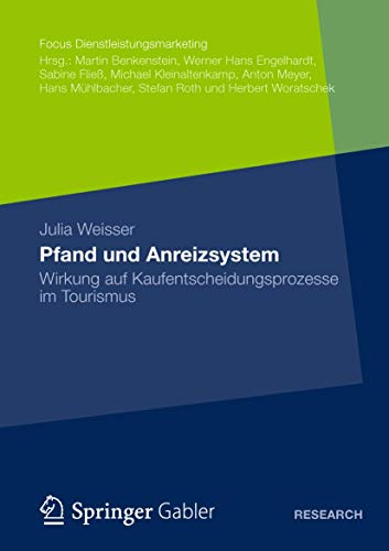 Pfand und Anreizsystem: Wirkung auf Kaufentscheidungsprozesse im Tourismus (Fokus Dienstleistungsmarketing)