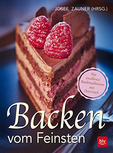 Backen vom Feinsten: Par excellence: Backtraditionen aus Österreich (BLV Backen)