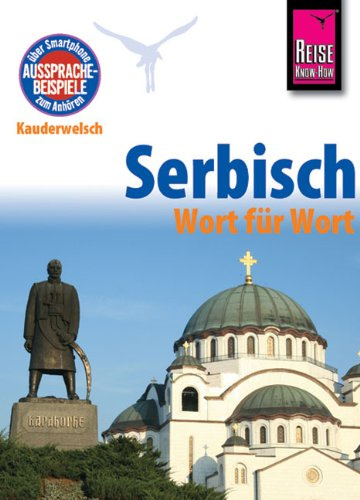 Kauderwelsch, Serbisch Wort für Wort: Kauderwelsch-Sprachführer Band 93