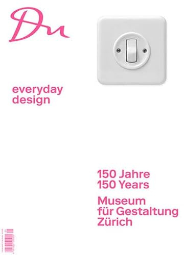 150 Jahre Museum für Gestaltung Zürich: everyday design (Du Kulturmagazin)