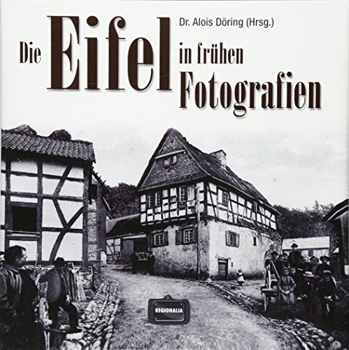 Die Eifel in frühen Fotografien