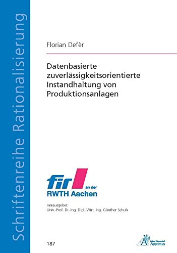 Datenbasierte zuverlässigkeitsorientierte Instandhaltung von Produktionsanlagen: DE (Schriftenreihe Rationalisierung)