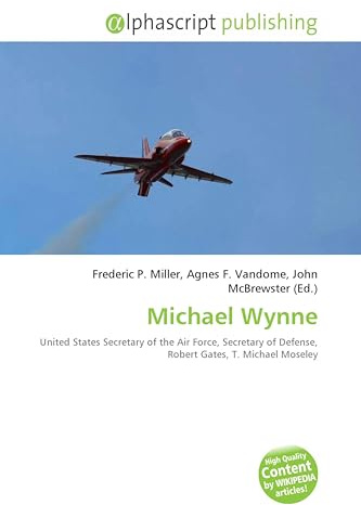 Michael Wynne: United States Secretary of the Air Force, Secretary of Defense, Robert Gates, T. Michael Moseley