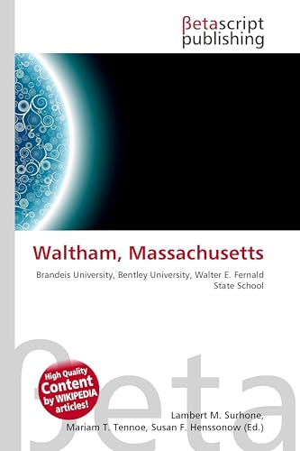 Waltham, Massachusetts: Brandeis University, Bentley University, Walter E. Fernald State School