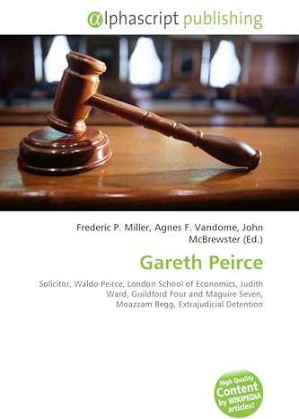 Gareth Peirce: Solicitor, Waldo Peirce, London School of Economics, Judith Ward, Guildford Four and Maguire Seven, Moazzam Begg, Extrajudicial Detention