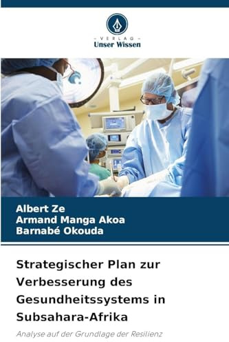 Strategischer Plan zur Verbesserung des Gesundheitssystems in Subsahara-Afrika: Analyse auf der Grundlage der Resilienz