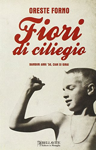 Fiori di ciliegio. Bambini anni '50, chiak si gira!
