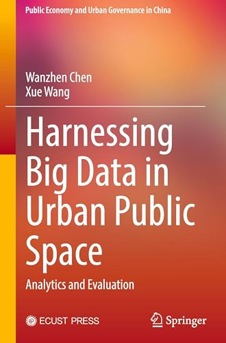 Harnessing Big Data in Urban Public Space: Analytics and Evaluation (Public Economy and Urban Governance in China)
