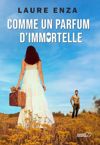 Comme un parfum d'immortelle: Comédie romantique et humoristique (Romance ou presque)