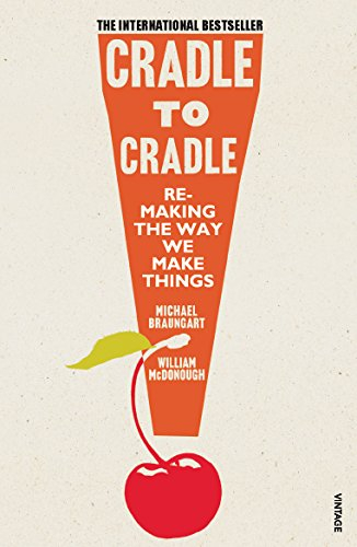 Cradle to Cradle. Remaking the Way We Make Things