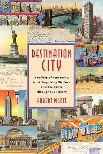 Destination City: A Gallery of New York's Most Surprising Visitors and Residents Throughout History