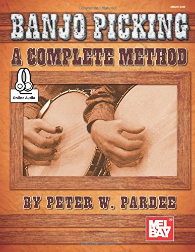 Banjo Picking: A Complete Method: A Complete Method Book