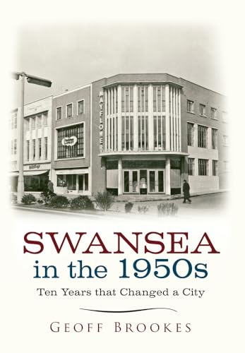Swansea in the 1950s: Ten Years that Changed a City