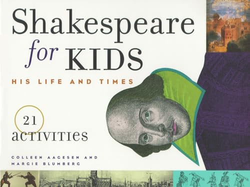Shakespeare for Kids Volume 4: His Life and Times, 21 Activities (For Kids series)