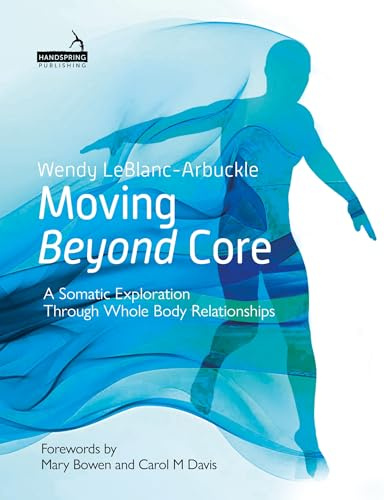 Moving Beyond Core: A Somatic Exploration Through Whole Body Relationships