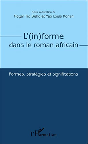 L'(in)forme dans le roman africain: Formes, stratégies et significations