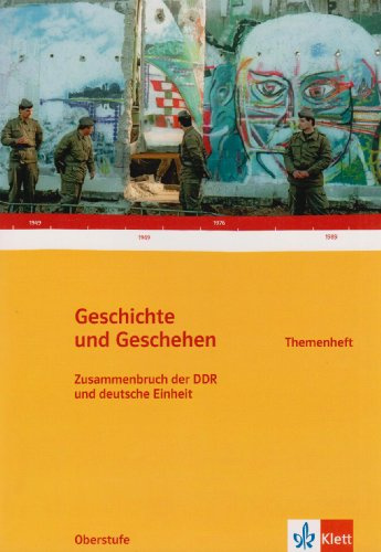 Geschichte und Geschehen Oberstufe. Zusammenbruch der DDR und deutsche Einheit: Themenheft Klasse 11-13