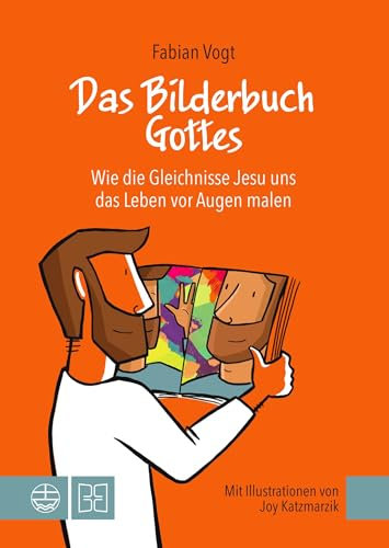 Das Bilderbuch Gottes: Wie die Gleichnisse Jesu uns das Leben vor Augen malen. Mit Bildern von Joy Katzmarzik. Jesus als Vorbild: Gemeinsam über seine ... malen. Mit Illustrationen von Joy Katzmarzik