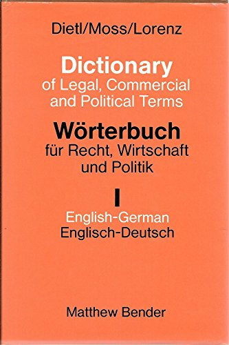 Wörterbuch für Recht, Wirtschaft und Politik mit erläuternden und rechtsvergleichenden Kommentaren. Teil 1 Englisch-Deutsch /Dictionary of Legal, Commercial and Political Terms with illustrative examples, explanatory notes and commentaries on comparat