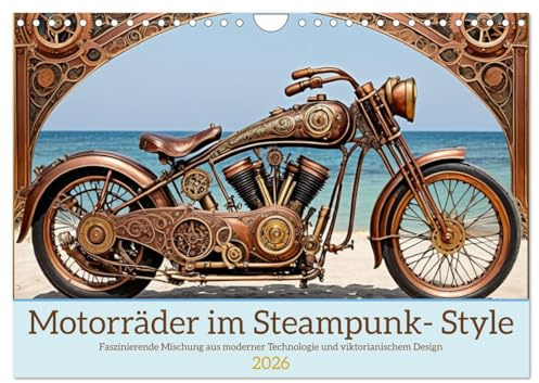 Motorräder im Steampunk-Style (Wandkalender 2026 DIN A4 quer), CALVENDO Monatskalender: Faszinierende Mischung aus moderner Technologie und viktorianischem Design (CALVENDO Technologie)