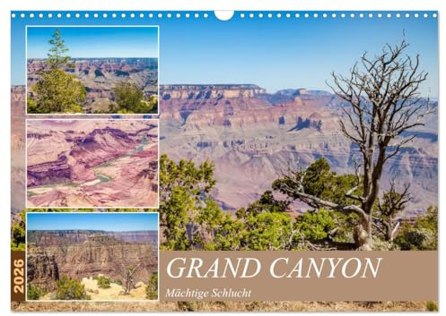 GRAND CANYON Mächtige Schlucht (Wandkalender 2026 DIN A3 quer), CALVENDO Monatskalender: Grandiose Aussichten erleben (CALVENDO Orte)