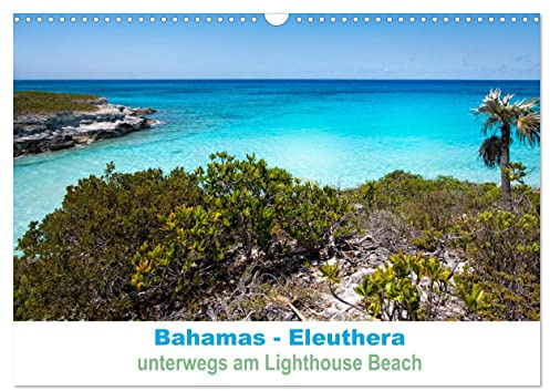 Bahamas-Eleuthera unterwegs am Lighthouse Beach (Wandkalender 2026 DIN A3 quer), CALVENDO Monatskalender: Strandspaziergang am Lighthouse Beach Eleuthera (CALVENDO Orte)