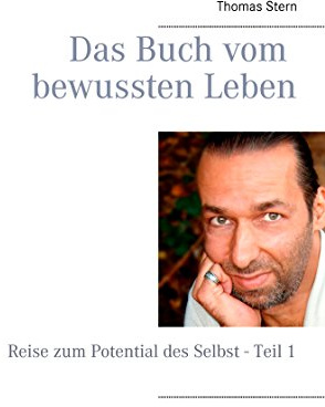 Das Buch vom bewussten Leben: Reise zum Potential des Selbst - Teil 1