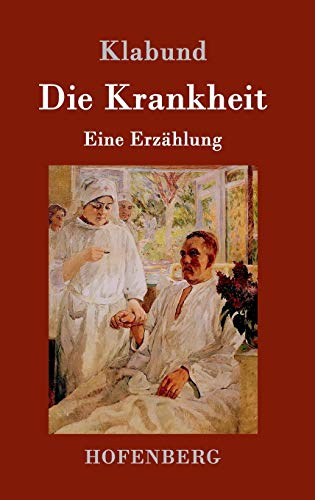 Die Krankheit: Eine Erzählung