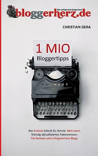 1 MIO Bloggertipps: Klar. Einfach. Schritt für Schritt. Mehrwert. Für bessere und erfolgreichere Blogs.