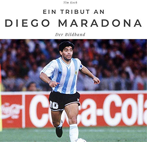 Ein Tribut an Diego Maradona: Der Bildband: Der Bildband. Sonderausgabe, verfügbar nur bei Amazon