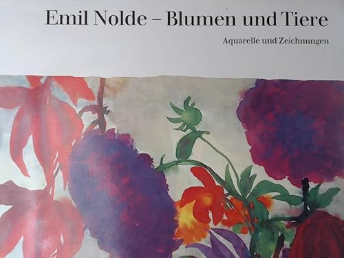 Emil Nolde Blumen und Tiere, Aquarelle und Zeichnungen, hrgg. von der Stiftung Seebüll Ada und Emil Nolde.