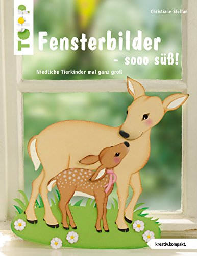 Fensterbilder - sooo süß!: Niedliche Tierkinder mal ganz groß