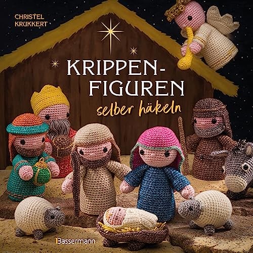 Krippenfiguren selber häkeln: Eine komplette Weihnachtskrippe inklusive Tieren, Stern und Palme. Mit kleiner Häkelschule