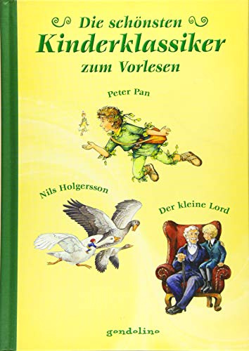 Die schönsten Kinderklassiker zum Vorlesen - Peter Pan, Nils Holgersson, Der kleine Lord