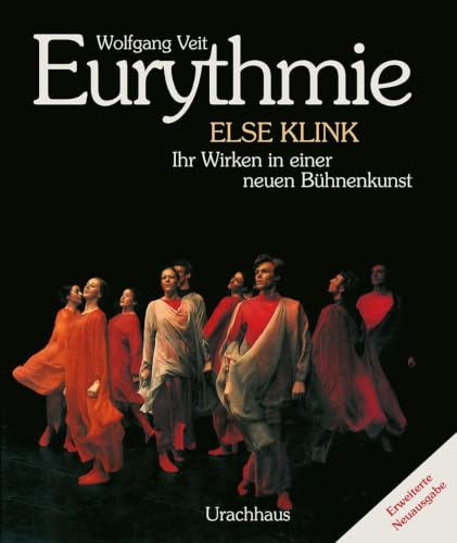 Eurythmie: Else Klink. Ihr Wirken in einer neuen Bühnenkunst. ERWEITERTE NEUAUSGABE 2025