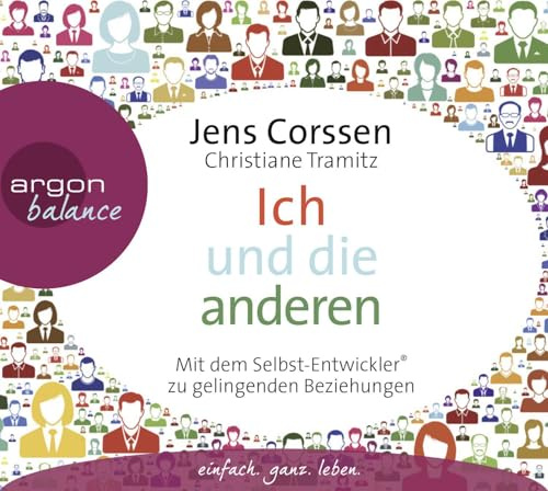 Ich und die anderen: Als Selbst-Entwickler zu gelingenden Beziehungen