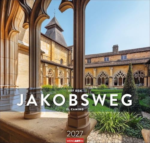 Auf dem Jakobsweg Kalender 2027 - El Camino: Der berühmte Pilgerweg festgehalten in einem großen Wandkalender. Beeindruckende Fotos im großen Jahres-Wandkalender 2027.