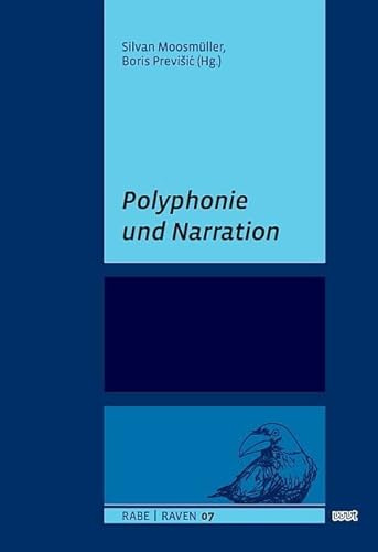 Polyphonie und Narration (Reihe Alternativer Beiträge zur Erzählforschung (RABE): Research on Alternative Varieties of Explorations in Narrative (RAVEN))