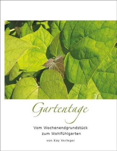 Gartentage: Vom Wochenendgrundstück zum Wohlfühlgarten