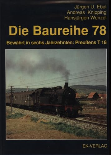 Die Baureihe 78: Bewährt in sechs Jahrzehnten: Preußens T 18