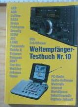 Weltempfänger-Testbuch Nr. 10. PC-Radio, Radio-Software, Webradio, Internet, WorldSpace, Satellitenradio, Digitale Zukunft AKD, AOR, Collins...
