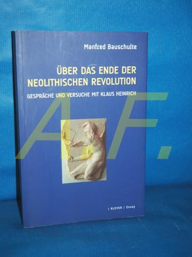 Über das Ende der neolithischen Revolution: Gespräche und Versuche mit Klaus Heinrich