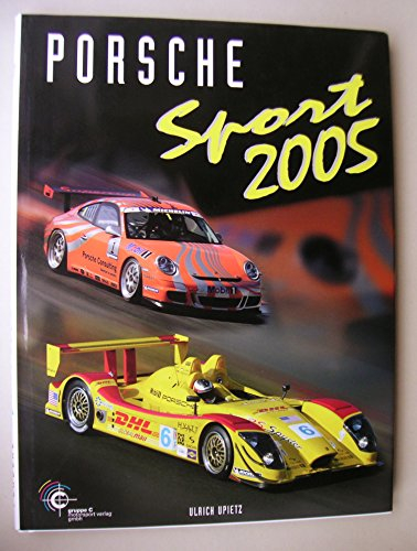 Porsche Sport 2005: Offizielles Porsche Motorsport Jahrbuch 2005