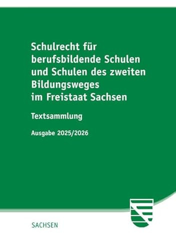 Schulrecht für berufsbildende Schulen und Schulen des zweiten Bildungsweges im Freistaat Sachsen: Textsammlung