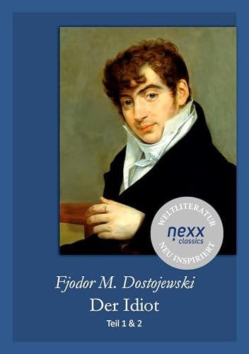 Der Idiot: Teil 1 & 2 – Dostojewski bei nexx classics – WELTLITERATUR NEU INSPIRIERT