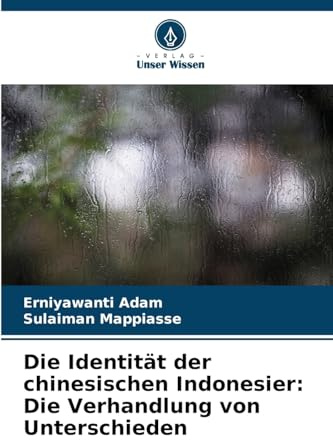 Die Identität der chinesischen Indonesier: Die Verhandlung von Unterschieden